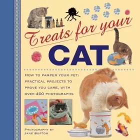Couverture du produit · Treats for Your Cat: How to Pamper Your Pet: Practical Projects to Prove You Care, With over 400 Photographs