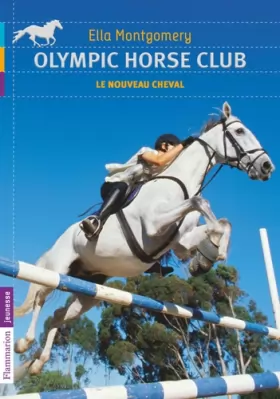Couverture du produit · Olympic horse club, Tome 1 : Le nouveau cheval
