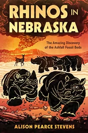 Couverture du produit · Rhinos in Nebraska: The Amazing Discovery of the Ashfall Fossil Beds