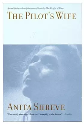 Couverture du produit · The Pilot's Wife: A Novel Tag Author of the Weight of Water