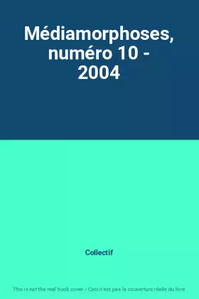 Couverture du produit · Médiamorphoses, numéro 10 - 2004