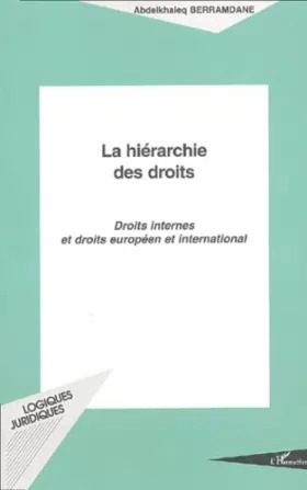 Couverture du produit · LA HIÉRARCHIE DES DROITS: Droits internes et droits européen et international