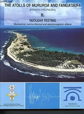 Couverture du produit · Nuclear testing : Mechanical, lumino-thermal and electromagnetic effects (The atolls of Mururoa and Fangataufa)