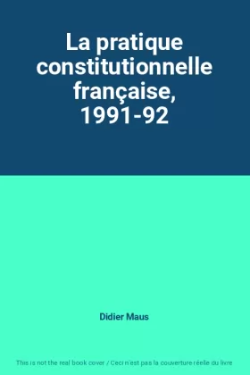 Couverture du produit · La pratique constitutionnelle française, 1991-92