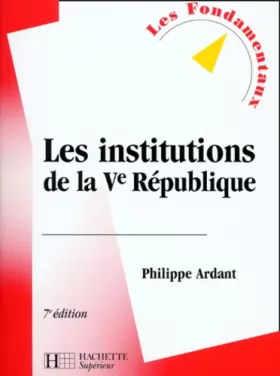 Couverture du produit · Les institutions de la Ve République, 7e édition