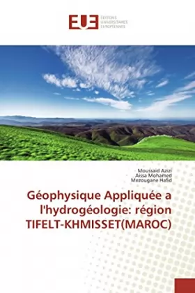 Couverture du produit · Géophysique Appliquée a l'hydrogéologie: région TIFELT-KHMISSET(MAROC)
