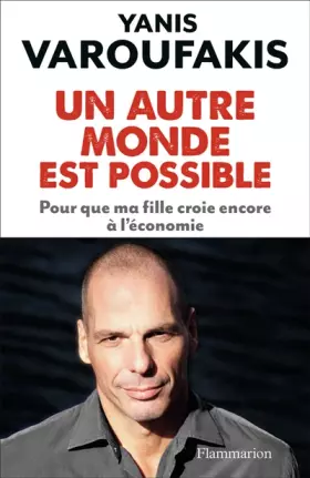 Couverture du produit · Un Autre Monde Est Possible : Pour que me fille croie encore à l'économie