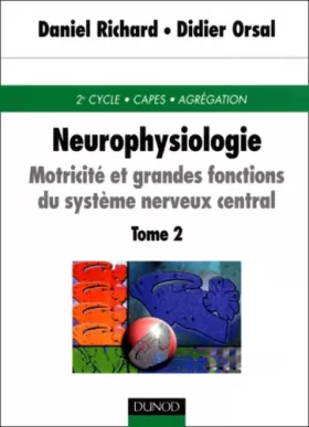 Couverture du produit · Neurophysiologie, tome 2 : motricité et grandes fonctions du système nerveux central