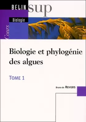 Couverture du produit · Biologie et phylogénie des algues, tome 1 : Cours
