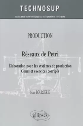 Couverture du produit · Reseaux de Petri Elaboration pour les Systemes de Production Cours & Exercices Corriges Production