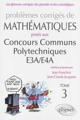 Couverture du produit · Problemes Corriges de Mathematiques Ccp E3a/E4a Toutes Filieres 2012-2013 Tome 3