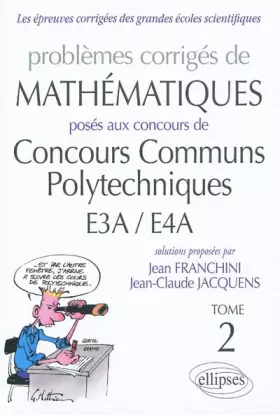 Couverture du produit · Problèmes de Mathématiques Posés aux Concours Ccp-Ea3/Ea4 Toutes Filières 2010-2011 Tome 2