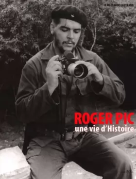 Couverture du produit · Roger Pic : une vie d'Histoire