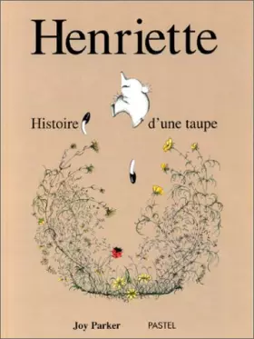 Couverture du produit · Henriette, histoire d'une taupe