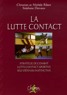 Couverture du produit · La Lutte Contact : Stratégie de combat, Lutte Contact sportive, Self-défense instinctive