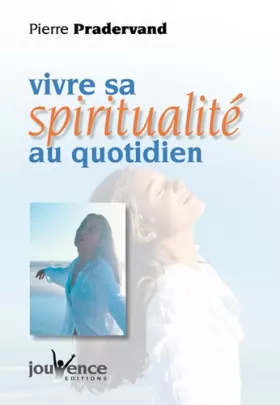 Couverture du produit · Vivre sa spiritualité au quotidien (nouvelle édition)