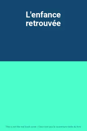 Couverture du produit · L'enfance retrouvée