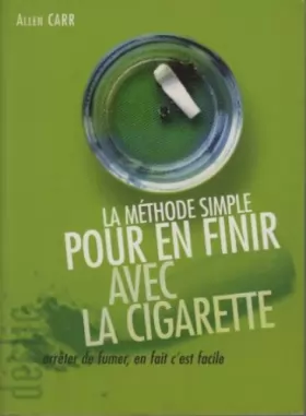 Couverture du produit · La méthode simple pour en finir avec la cigarette : Arrêter de fumer, en fait c'est facile (Déclic)