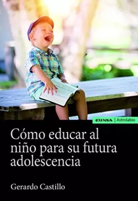 Couverture du produit · Cómo educar al niño para su futura adolescencia
