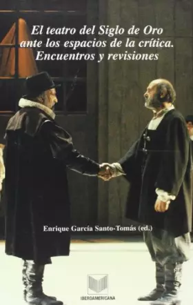 Couverture du produit · El teatro del Siglo de Oro ante los espacios de la crítica: encuentros y revisiones