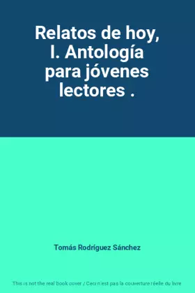 Couverture du produit · Relatos de hoy, I. Antología para jóvenes lectores .