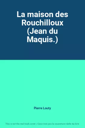 Couverture du produit · La maison des Rouchilloux (Jean du Maquis.)