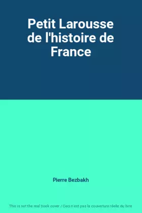 Couverture du produit · Petit Larousse de l'histoire de France