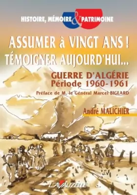Couverture du produit · Assumer à vingt ans ! Témoigner aujourd'hui... Guerre d'Algérie Période 1960 - 1961