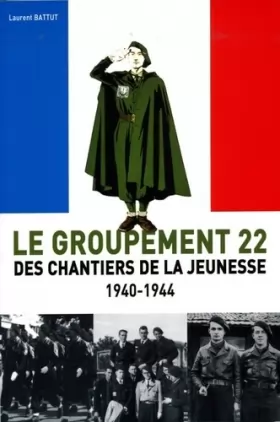 Couverture du produit · Le Groupement 22 des Chantiers de la Jeunesse 1940-1944