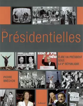 Couverture du produit · Les Présidentielles : Elire un président sous la Ve République