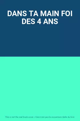 Couverture du produit · DANS TA MAIN FOI DES 4 ANS