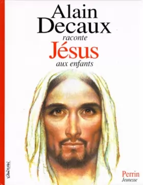 Couverture du produit · Alain Decaux raconte Jésus aux enfants