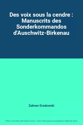 Couverture du produit · Des voix sous la cendre : Manuscrits des Sonderkommandos d'Auschwitz-Birkenau