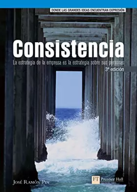 Couverture du produit · CONSISTENCIA.: LA ESTRATEGIA DE LA EMPRESA ES LA ESTRATEGIA SOBRE SUS PERSONAS