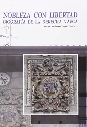 Couverture du produit · Nobleza con libertad: Biografía de la derecha vasca