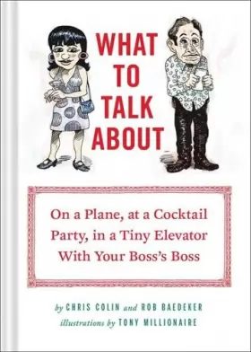 Couverture du produit · What to Talk About: On a Plane, at a Cocktail Party, in a Tiny Elevator With Your Boss's Boss.
