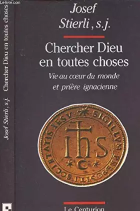 Couverture du produit · "chercher dieu en toutes choses" : vie au coeur du monde et priere ignatienne