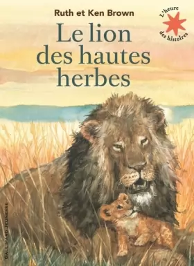Couverture du produit · Le lion des hautes herbes - L'heure des histoires - De 3 à 6 ans