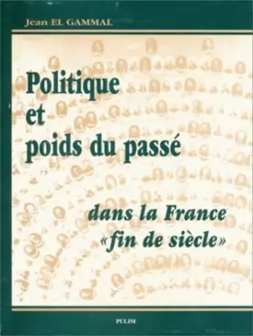 Couverture du produit · Politique et poids du passé dans la France "fin de siècle"
