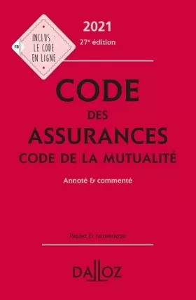 Couverture du produit · Code des assurances, code de la mutualité 2021, annoté et commenté. 27e éd.