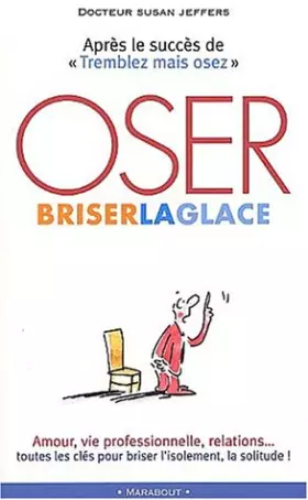 Couverture du produit · Oser briser la glace. Comment améliorer ses relations avec les autres en étant plus confiant et sûr de soi
