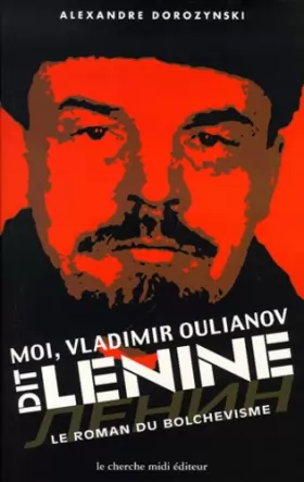 Couverture du produit · Moi, Vladimir Oulianov dit Lénine : Le Roman du bolchevisme