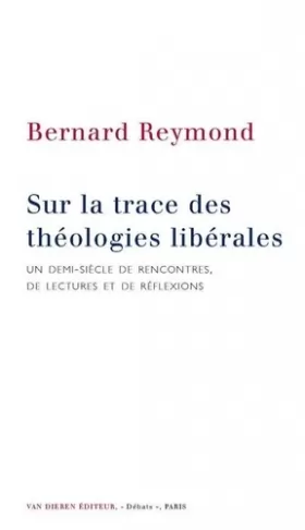 Couverture du produit · Sur la trace des théologies libérales : Un demi-siècle de rencontres, de lectures et de réflexions