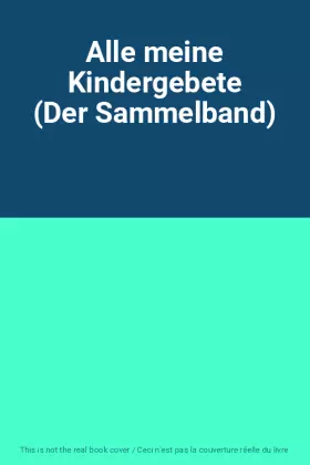 Couverture du produit · Alle meine Kindergebete (Der Sammelband)