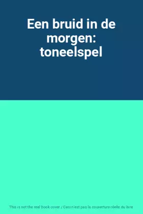 Couverture du produit · Een bruid in de morgen: toneelspel