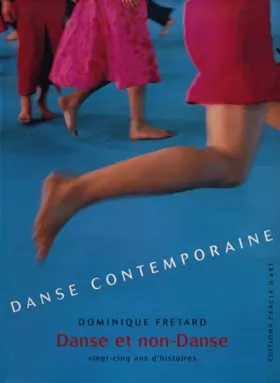 Couverture du produit · Danse contemporaine : Danse et non-Danse, vingt-cinq ans d'histoires