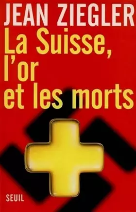 Couverture du produit · La Suisse, l'or et les morts