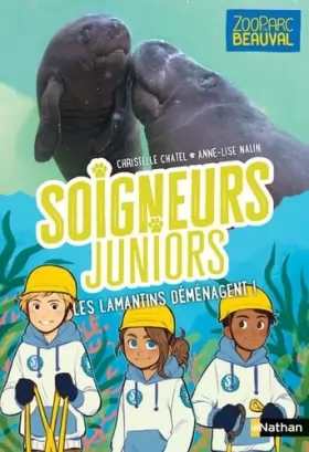 Couverture du produit · Soigneurs juniors - Les lamantins déménagent ! - tome 5 - Zoo Parc de Beauval - dès 8 ans (5)