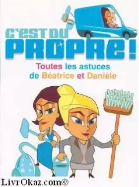 Couverture du produit · C'est du propre ! : Toutes les astuces de Béatrice et Danièle