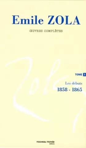Couverture du produit · Oeuvres complètes d'Emile Zola, tome 1: Les débuts